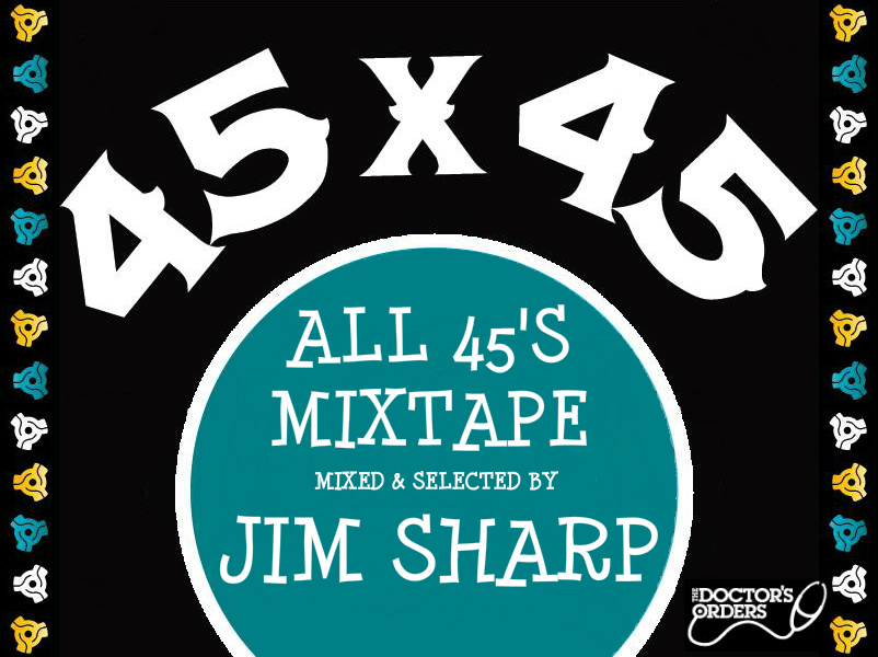 Guest Mix: Jim Sharp – All 45’s Mixtape