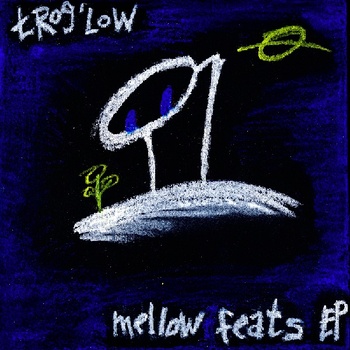 Free Download: Trog’Low – Mellow Feats EP (2011)